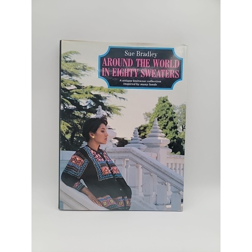 BOOK Around the world in Eighty sweaters SUE BRADLEY hc Knitwear knitting crafts